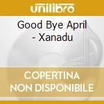 Good Bye April - Xanadu cd