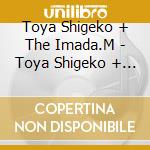 Toya Shigeko + The Imada.M - Toya Shigeko + The Imada.Masaru Trio cd