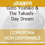 Goto Yoshiko & The Takashi - Day Dream cd