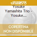 Yosuke Yamashita Trio - Yosuke Yamashita Trio cd