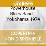Powerhouse Blues Band - Yokohama 1974 cd