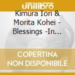 Kimura Iori & Morita Kohei - Blessings -In Yatsugatake Kogen Ongakudo- cd