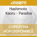 Hashimoto Kaoru - Paradox cd