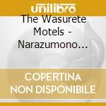 The Wasurete Motels - Narazumono Tachi Ga Kieta Yoru cd