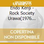 Endo Kenji - Rock Society Urawa(1976 Magokoro Concert&1973 Dai 2 Kai Rsu Ongaku Sai) cd