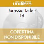 Jurassic Jade - Id cd