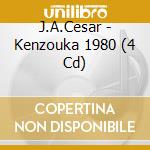 J.A.Cesar - Kenzouka 1980 (4 Cd) cd