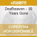 Deafheaven - 10 Years Gone cd