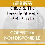 Chibo & The Bayside Street - 1981 Studio cd