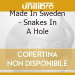Made In Sweden - Snakes In A Hole cd musicale