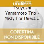 Tsuyoshi Yamamoto Trio - Misty For Direct Cutting cd