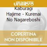 Kaburagi Hajime - Kurenai No Nagareboshi cd