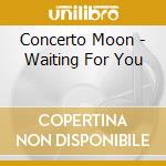 Concerto Moon - Waiting For You cd