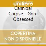 Cannibal Corpse - Gore Obsessed cd