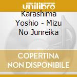 Karashima Yoshio - Mizu No Junreika cd