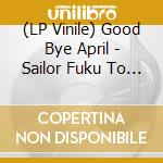(LP Vinile) Good Bye April - Sailor Fuku To Kikanjuu/Feel My Hush vinile