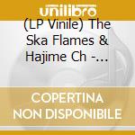 (LP Vinile) The Ska Flames & Hajime Ch - Road House Asivi Show Case Uncyaba/Wadatsumi No Ki - Mighty Massa Dub & vinile