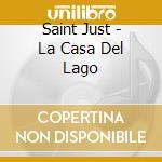 Saint Just - La Casa Del Lago cd