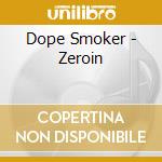 Dope Smoker - Zeroin cd