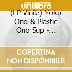 (LP Vinile) Yoko Ono & Plastic Ono Sup - Let'S Have A Dream -1974 One Step Festival Special Edition- vinile