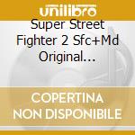 Super Street Fighter 2 Sfc+Md Original Soundtrack (2 Cd) cd
