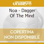 Noa - Dagger Of The Mind cd