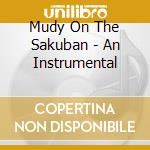 Mudy On The Sakuban - An Instrumental cd musicale