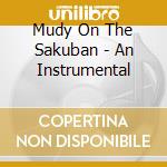 Mudy On The Sakuban - An Instrumental cd
