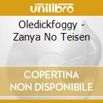 Oledickfoggy - Zanya No Teisen cd musicale