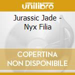 Jurassic Jade - Nyx Filia cd