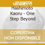 Hashimoto Kaoru - One Step Beyond cd