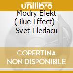Modry Efekt (Blue Effect) - Svet Hledacu cd