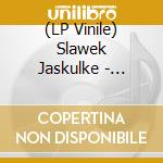 (LP Vinile) Slawek Jaskulke - Musicaanossa - Slawek Jaskulke vinile