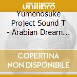 Yumenosuke Project Sound T - Arabian Dream Scheherazade Original Soundtrack cd