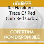 Rei Harakami - Trace Of Red Curb Red Curb No Omoide cd