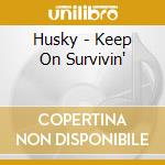 Husky - Keep On Survivin' cd