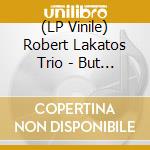 (LP Vinile) Robert Lakatos Trio - But Not For Me vinile