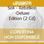 Soli - Rebellion -Deluxe Edition (2 Cd) cd