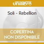 Soli - Rebellion cd musicale