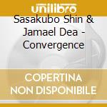 Sasakubo Shin & Jamael Dea - Convergence cd musicale