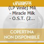 (LP Vinile) Mili - Miracle Milk - O.S.T. (2 Lp) vinile