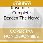 Roserose - Complete Deaden The Nerve cd