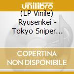 (LP Vinile) Ryusenkei - Tokyo Sniper (20Th Anniversary) vinile