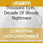 Thousand Eyes - Decade Of Bloody Nightmare cd