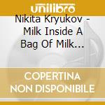 Nikita Kryukov - Milk Inside A Bag Of Milk Inside A Bag Of Milk Original Soundtrack+Drama Cd (2 Cd) cd