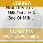 Nikita Kryukov - Milk Outside A Bag Of Milk Outside A Bag Of Milk Original Soundtrack+Drama Cd (2 Cd) cd