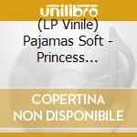 (LP Vinile) Pajamas Soft - Princess Witches - O.S.T. (4 Lp) vinile