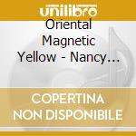 Oriental Magnetic Yellow - Nancy Boys / Nervous cd musicale