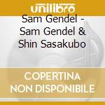 Sam Gendel - Sam Gendel & Shin Sasakubo cd