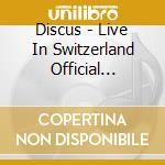Discus - Live In Switzerland Official Bootleg cd